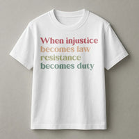 When Injustice Becomes Law Resistance Becomes Duty T-Shirt | Retro Typography Protest Shirt | 100% Cotton Premium Tee | Social Justice Activist Gift