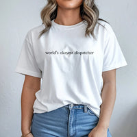 World's Okayest Dispatcher T-Shirt | Sarcastic 911 Operator Gift | 100% Soft Cotton Graphic Tee | Funny Dispatcher Appreciation Work Uniform