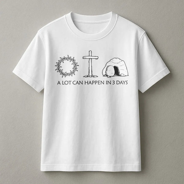 A Lot Can Happen In 3 Days T-Shirt | Christian Easter Graphic Tee | 100% Cotton Premium Quality | Religious Faith Gift For Be